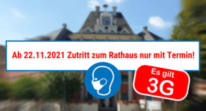 Read more about the article Zutritt zum Rathaus nur mit Termin unter 3G-Regel